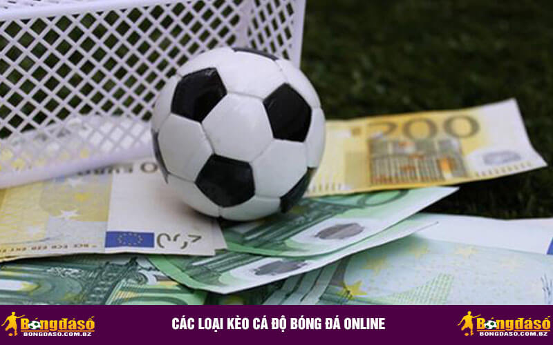 Các loại kèo cá độ bóng đá online