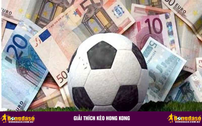 Giải thích kèo Hong Kong