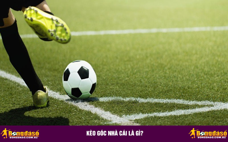 Kèo góc nhà cái là gì?