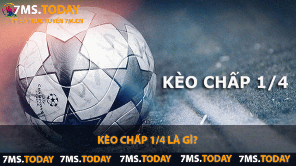Kèo chấp 1/4 là gì?